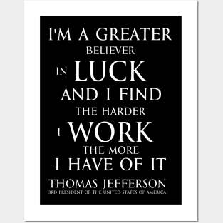 I'm a greater believer in luck, and I find the harder I work the more I have of it (white) Posters and Art